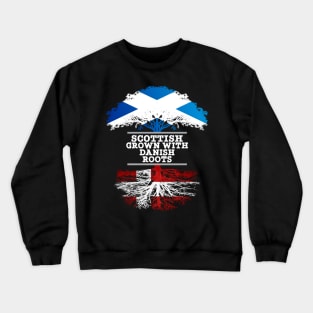 Scottish Grown With Danish Roots - Gift for Danish With Roots From Denmark Crewneck Sweatshirt